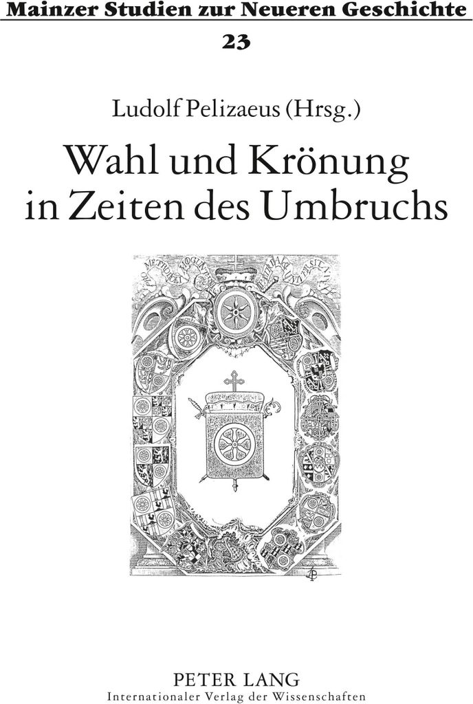 Wahl und Krönung in Zeiten des Umbruchs