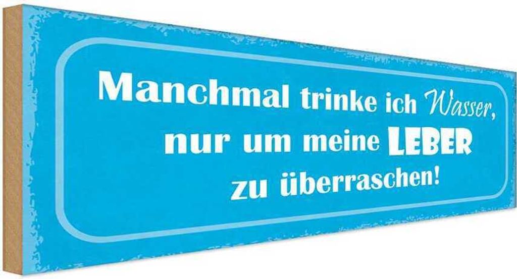vianmo Holzschild 10x27 cm manchmal trinke Wasser um Leber Spruch Zitat