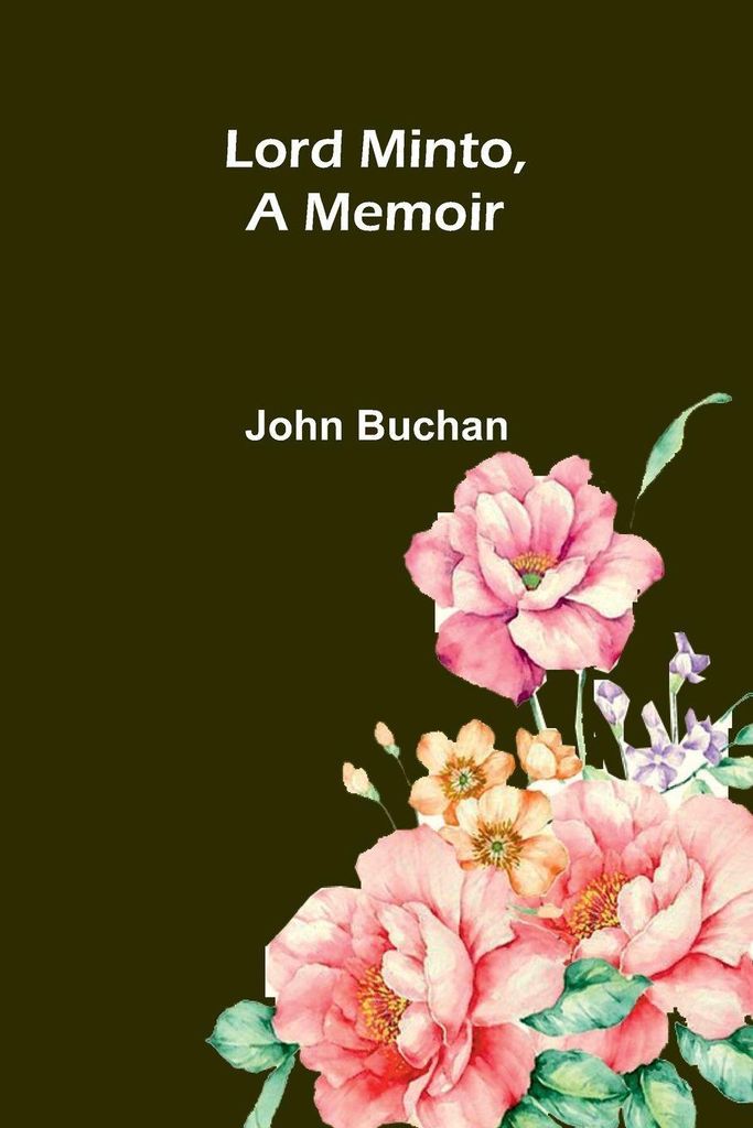 Lord Minto, A Memoir