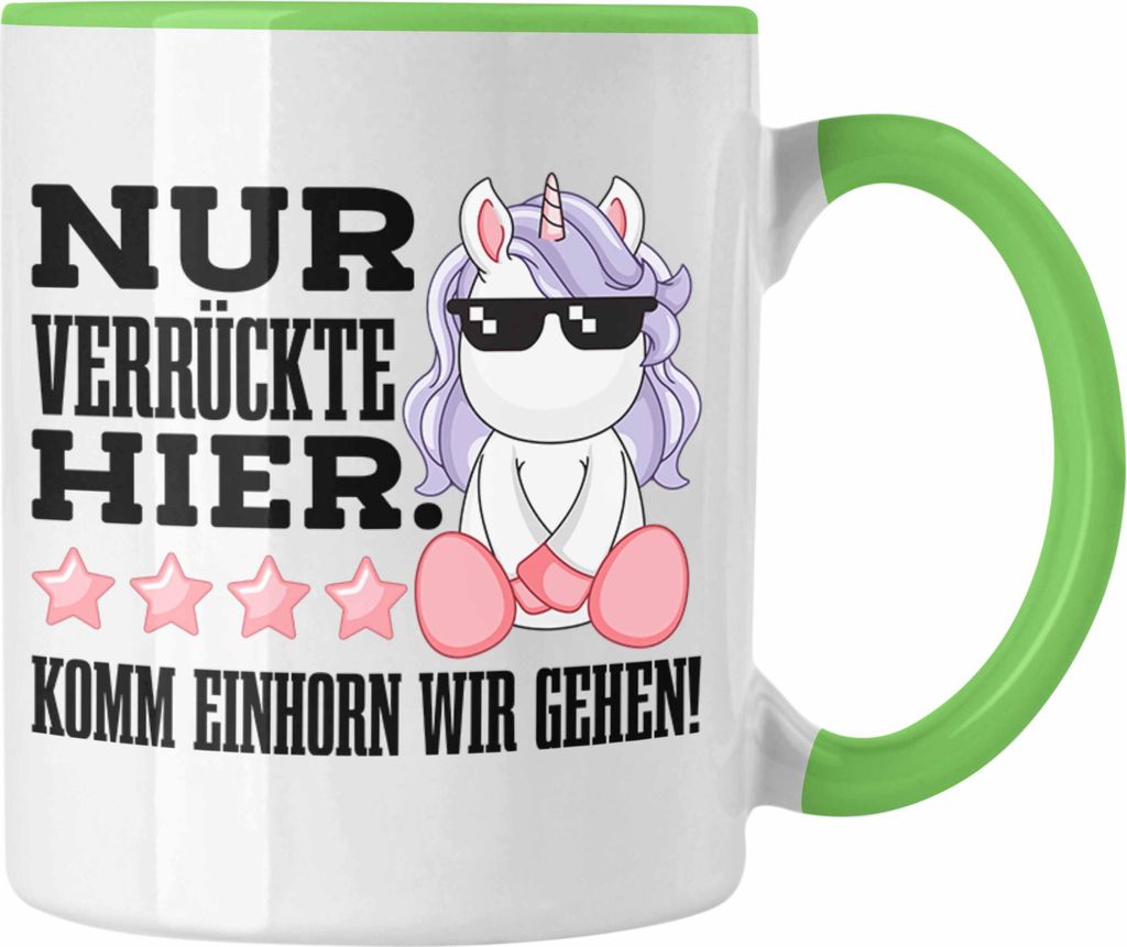 Trendation - Lustige Nur Verrückte Hier Tasse Mit Spruch Einhorn Kaffeetasse Geschenk Mama Freundin Kollegin Geschenkidee Arbeit Frauen (Grün)