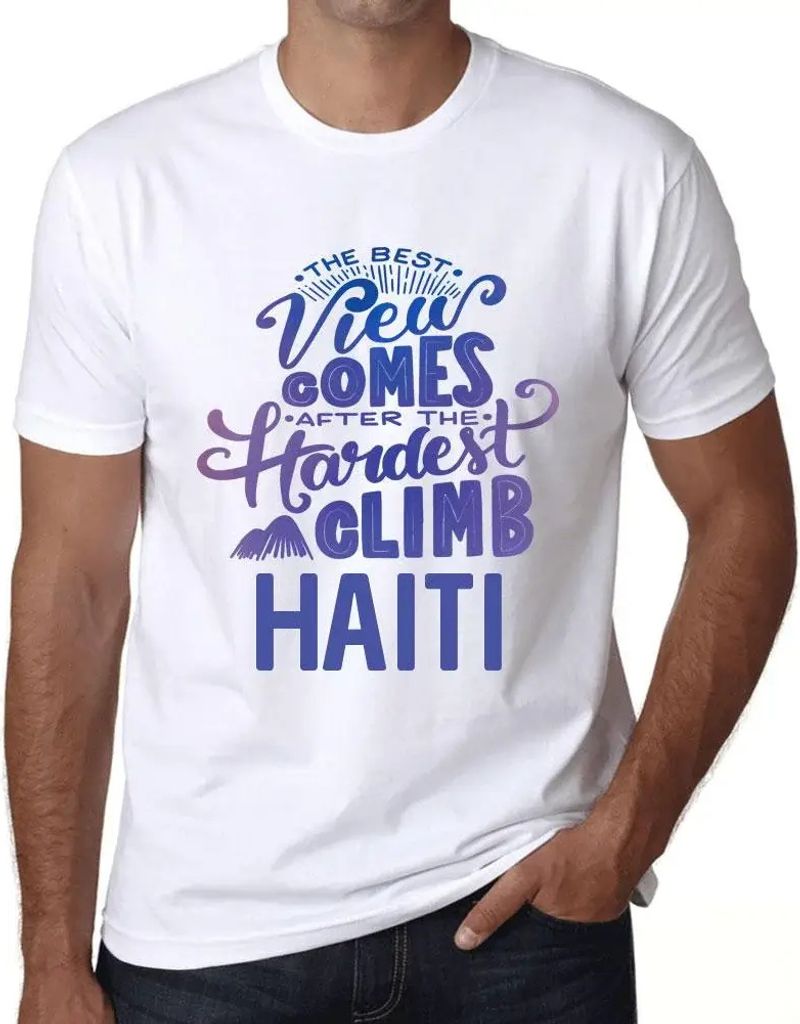 Herren Grafik T-Shirt Die beste Aussicht kommt nach der schwersten Bergbesteigung Haitis – The Best View Comes After Hardest Mountain Climb Haiti