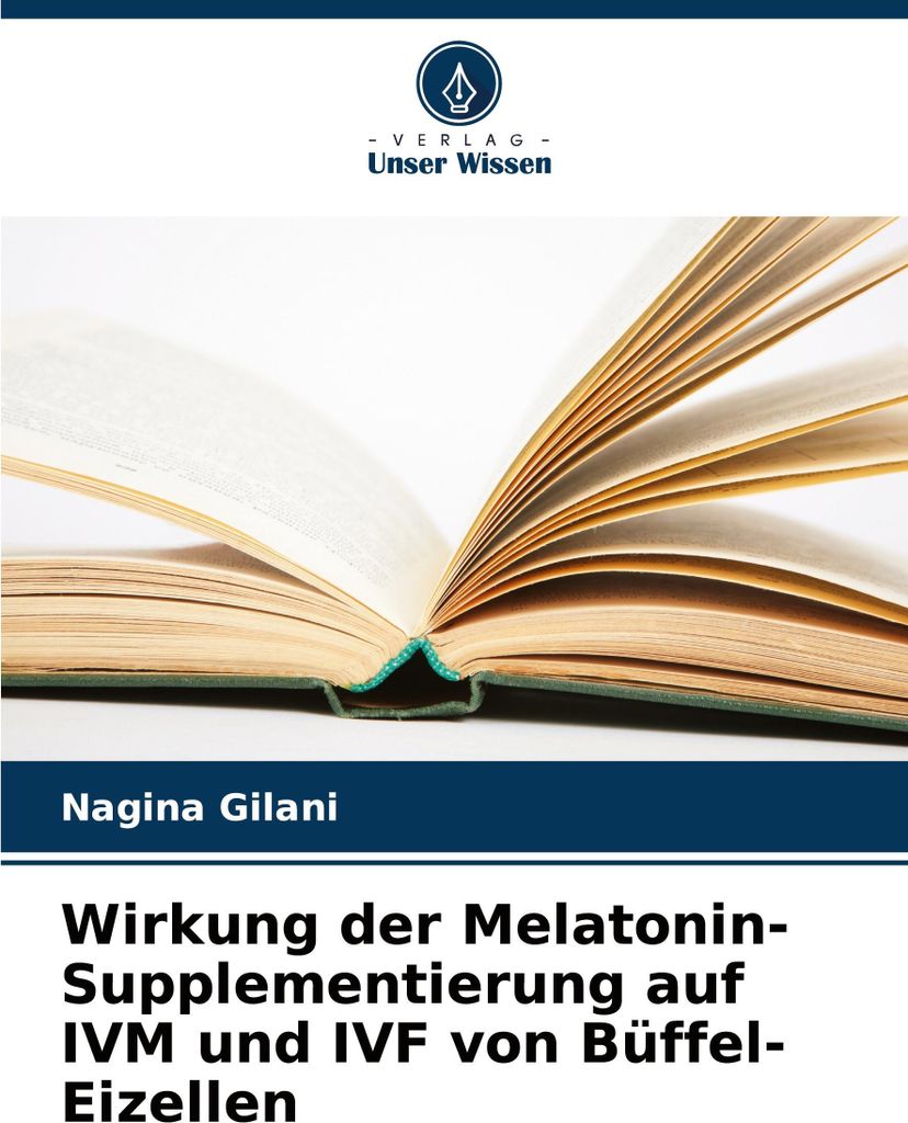 Wirkung der Melatonin-Supplementierung auf IVM und IVF von Büffel-Eizellen