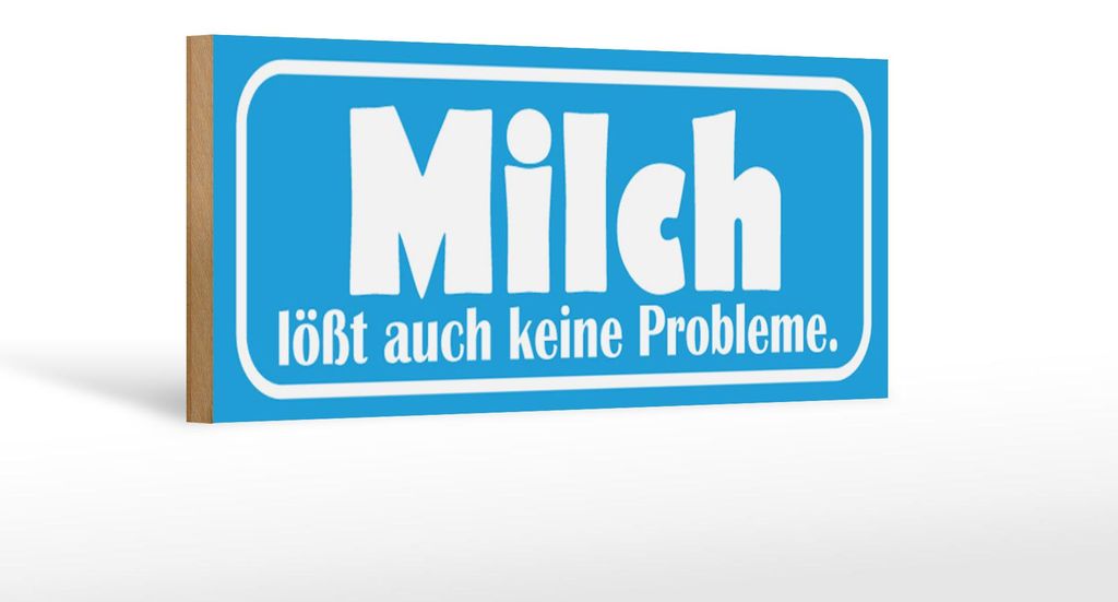 Holzschild Spruch 27x10cm Milch löst auch keine Probleme