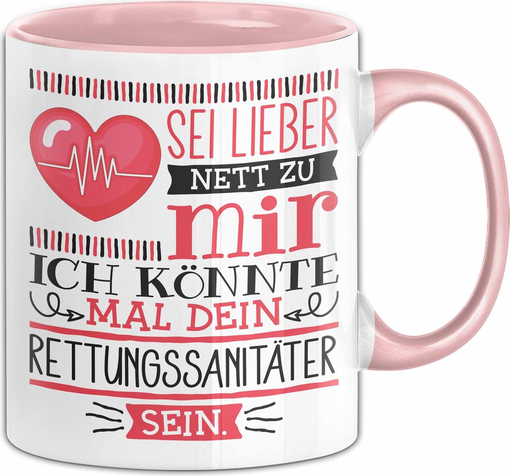Rettungssanitäter Tasse Geschenk Sei Lieber Nett Zu Mir Ich Könnte Mal Dein Sanitäter Sein Krankenwagen Notarzt (Rosa)