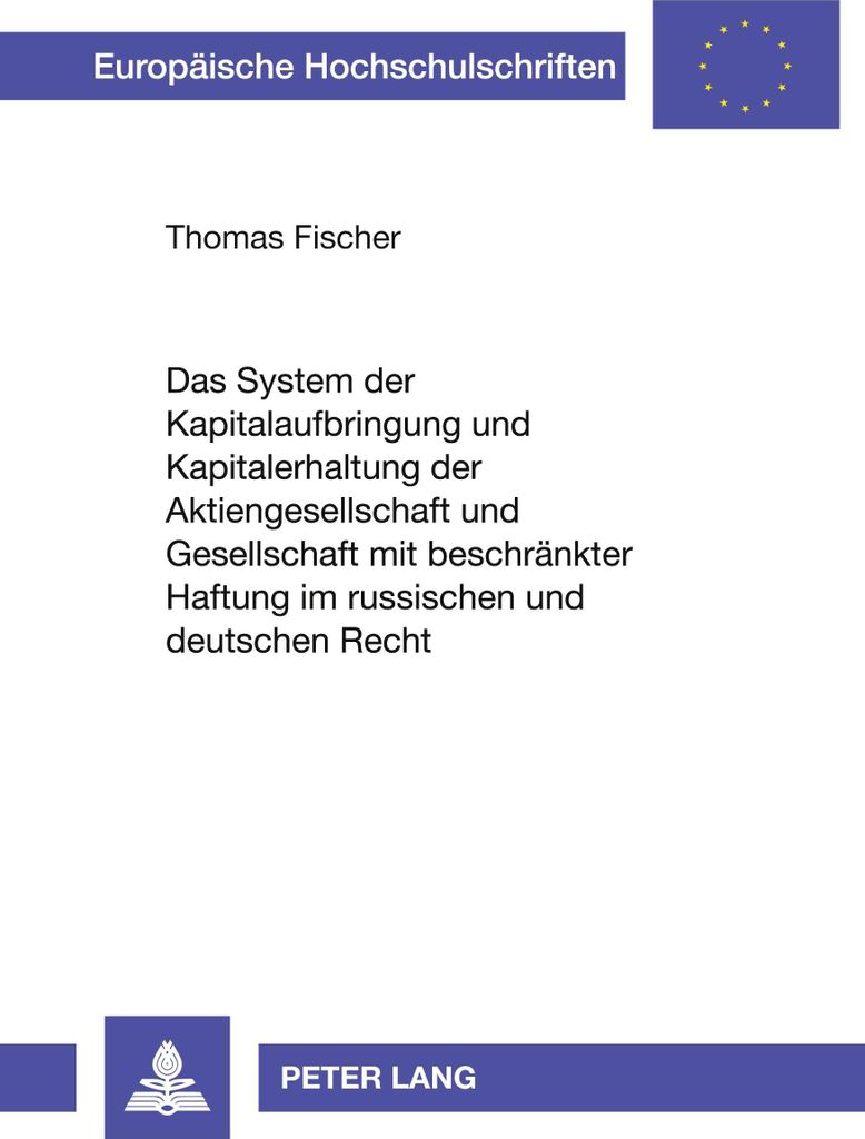 Das System der Kapitalaufbringung und Kapitalerhaltung der Aktiengesellschaft und Gesellschaft mit beschränkter Haftung im russischen und deutsche...