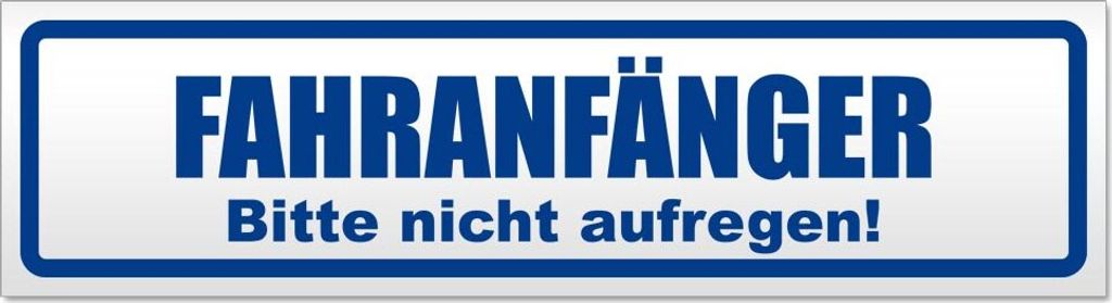 Fahranfänger. Bitte nicht aufregen Magnetschild Schild magnetisch