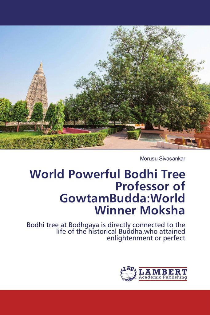 World Powerful Bodhi Tree Professor of GowtamBudda:World Winner Moksha