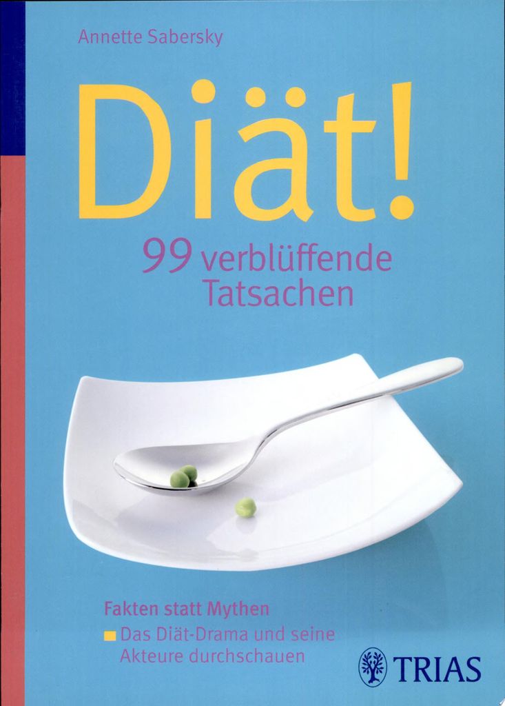 Diät! 99 verblüffende Tatsachen: Fakten statt Mythen