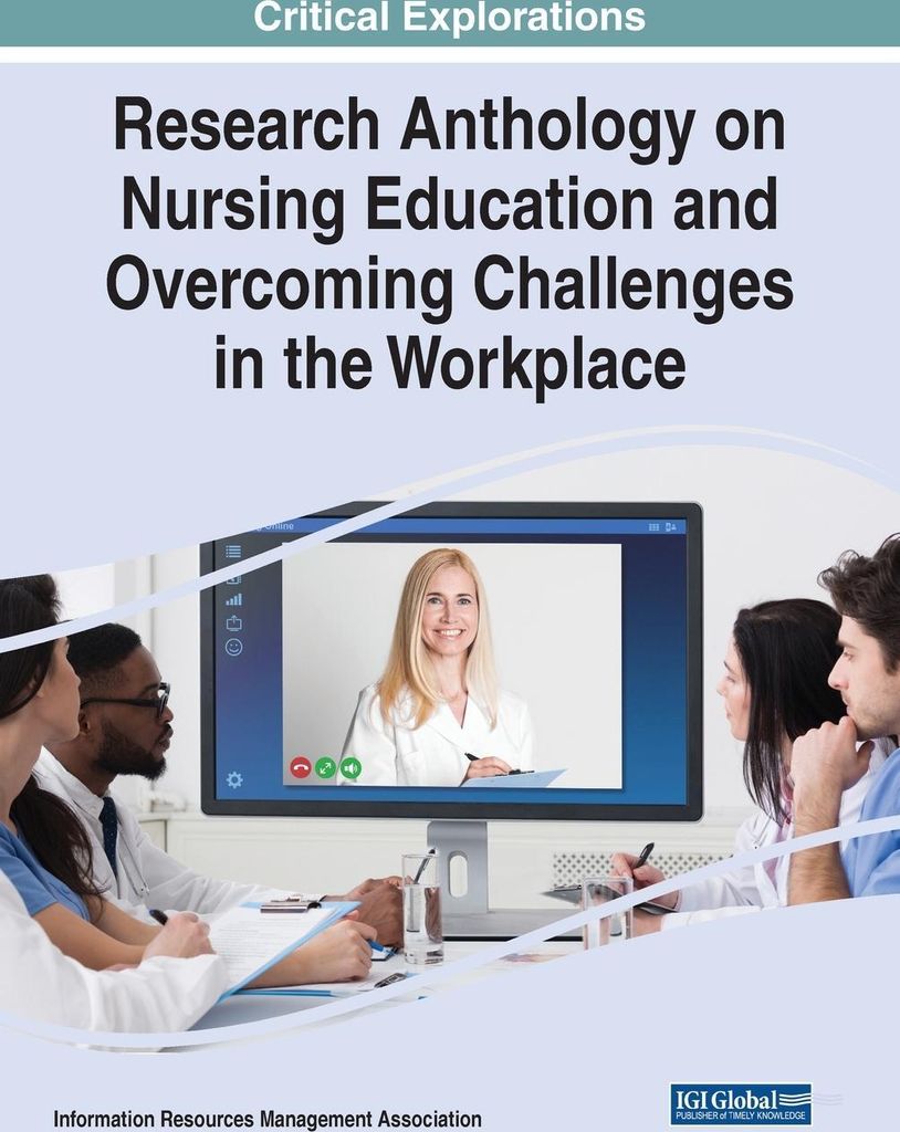 Research Anthology on Nursing Education and Overcoming Challenges in the Workplace
