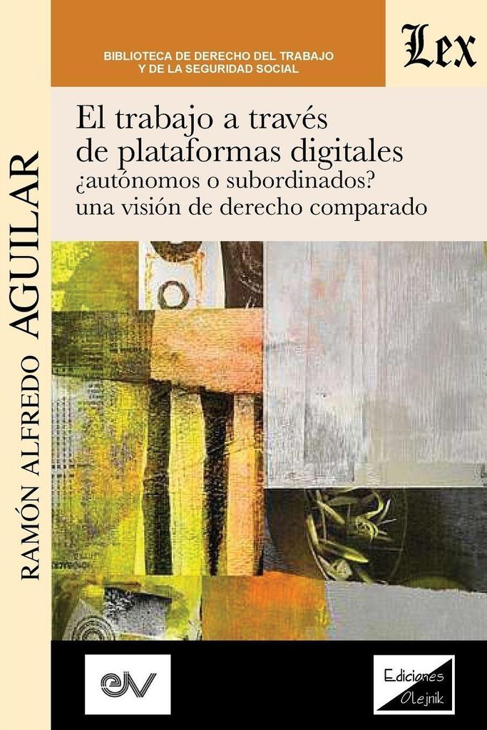 El Trabajo A Través De Plataformas Digitales Autónomos O Subordinados? Una Visión De Derecho Comparado.