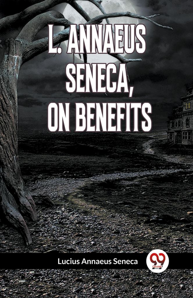 L. Annaeus Seneca, On Benefits