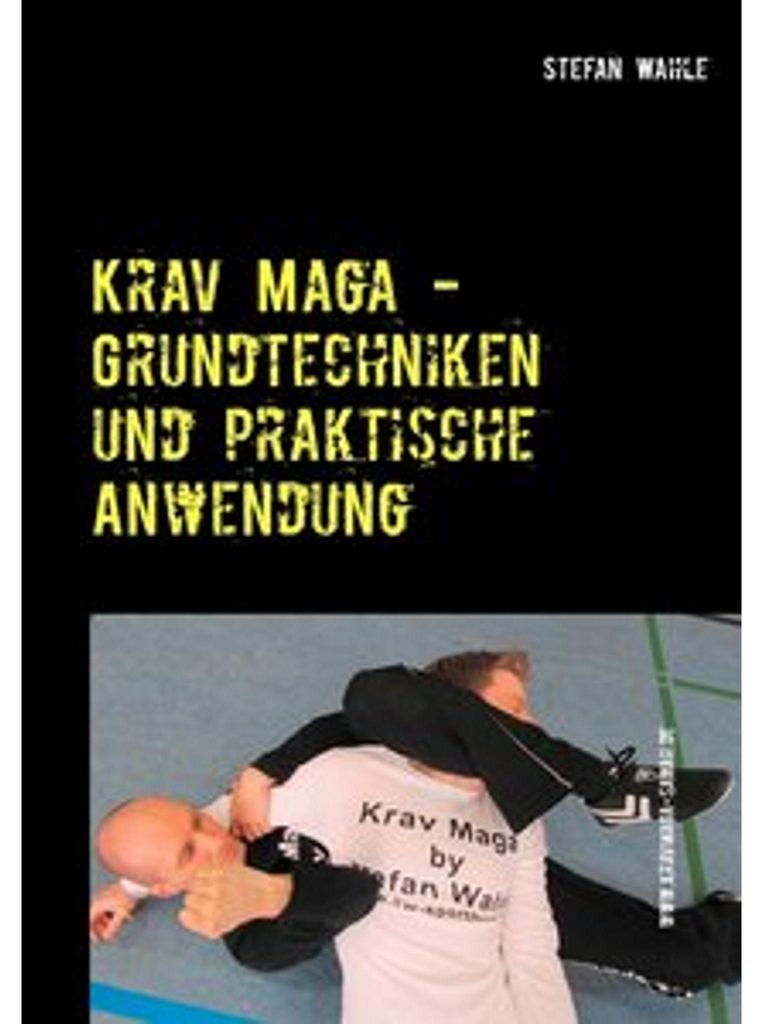 Krav Maga - Grundtechniken und praktische Anwendung