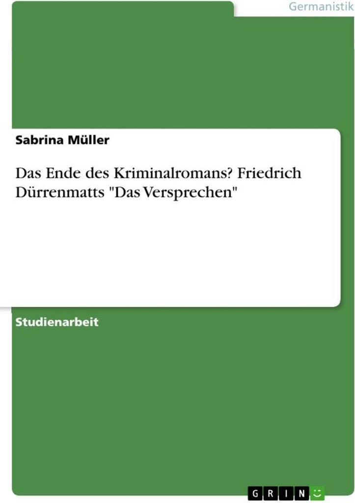 Das Ende des Kriminalromans? Friedrich Dürrenmatts "Das Versprechen"