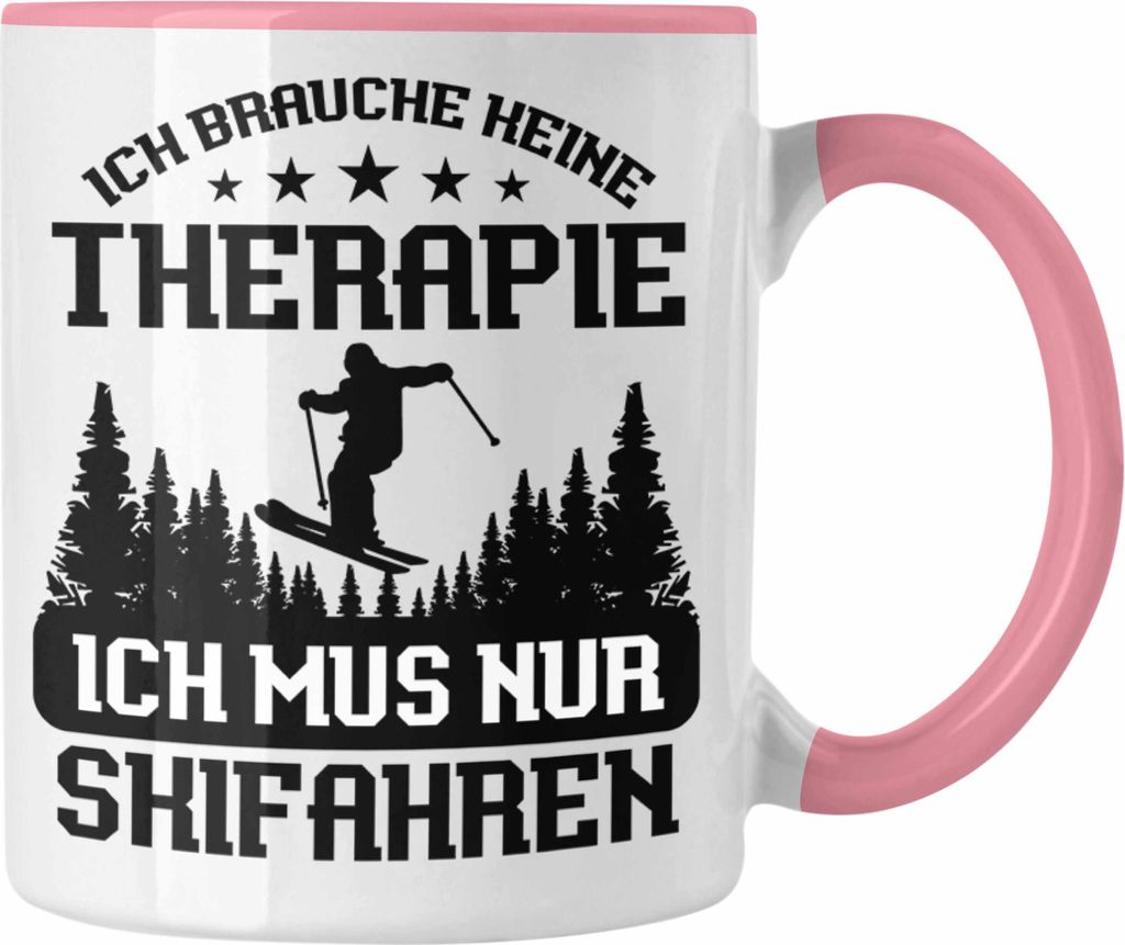 Trendation - Lustige Skifahrer Tasse "Ich Brauche Keine Therapie Ich Muss Nur Ski fahren" Geschenkidee für Skibegeisterte (Rosa)