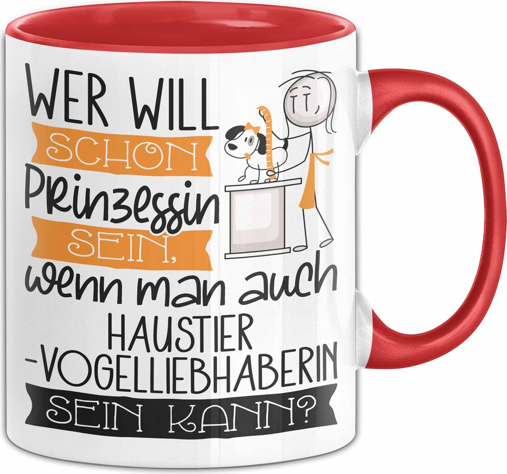 Haustier-Modedesignerin Tasse Geschenk Spruch Wer Will Schon Prinzessin Sein Wenn Man Auch Haustier-Modedesignerin Sein Kann (Rot)