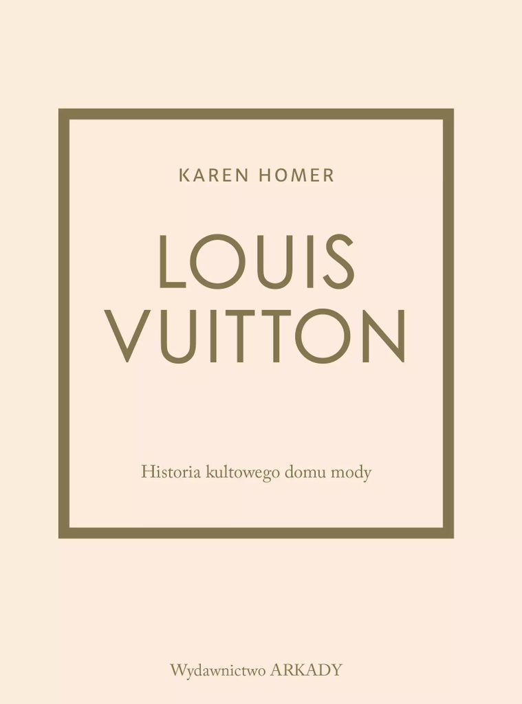 Louis Vuitton Historia kultowego domu mody Karen Homer (Buch auf Polnisch)
