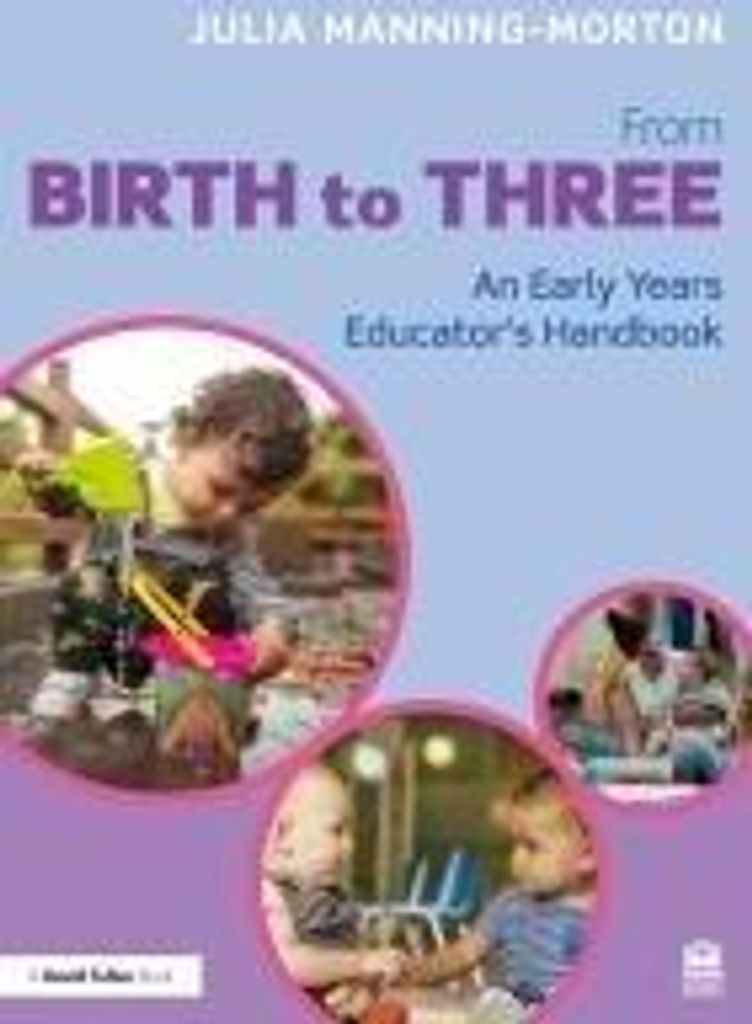 From Birth to Three: An Early Years Educator's Handbook
