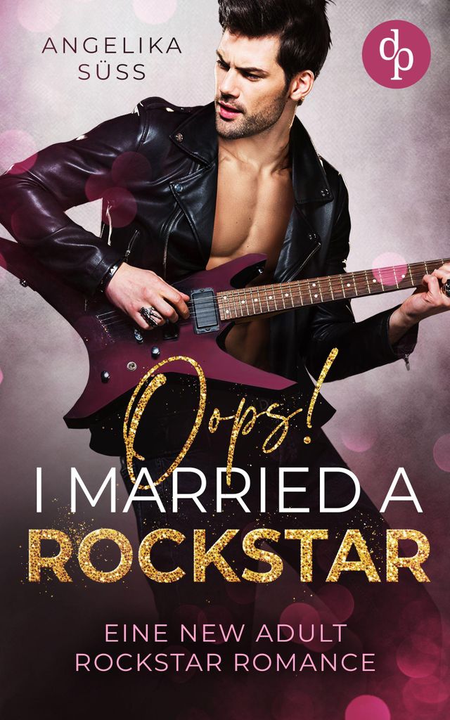 Oops! I married a Rockstar | Eine New Adult Rockstar Romance