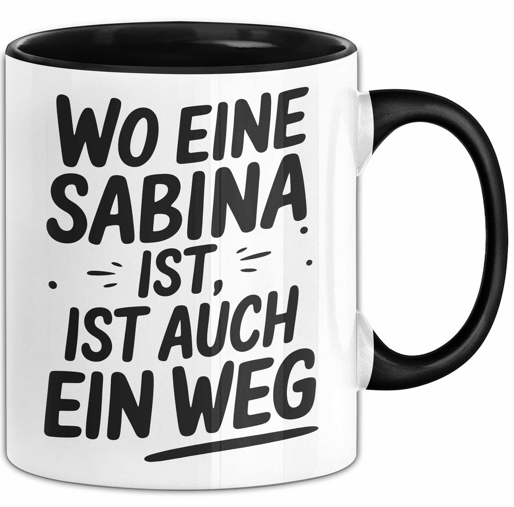 Sabina Tasse Geschenk Wo Eine Sabina Ist Ist Auch Ein Weg Geschenkidee Becher mit Name (Schwarz)