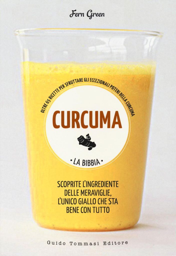 Green, F: Curcuma. La bibbia. Oltre 65 ricette per sfruttare