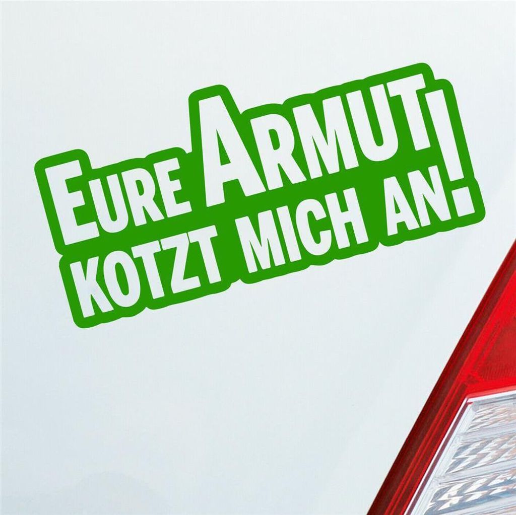 Auto Aufkleber Eure Armut kotzt mich an! Tuning 12x6 cm Hellgrün Sticker Heckscheibenaufkleber