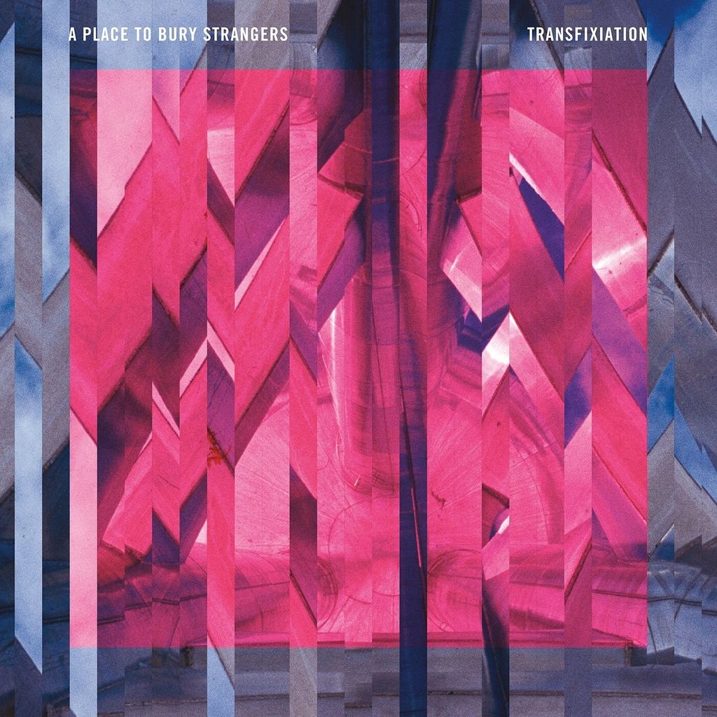A Place To Bury Strangers-Transfixiation