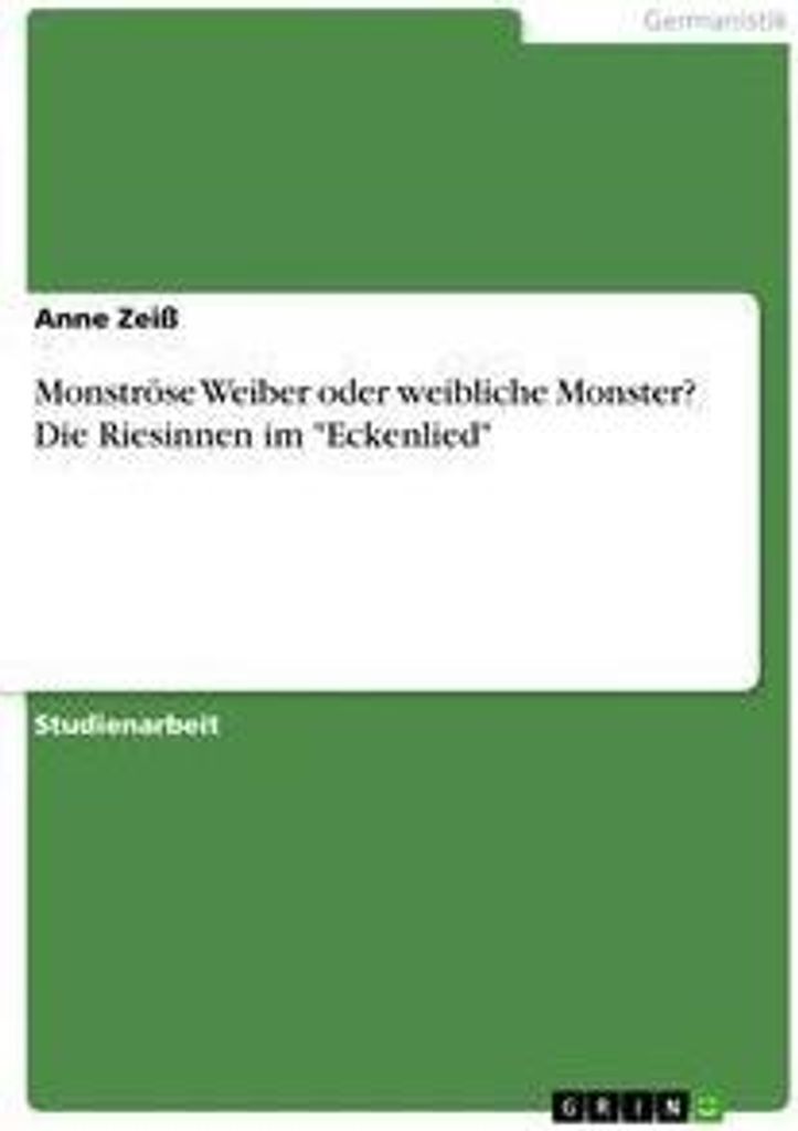 Monströse Weiber oder weibliche Monster? Die Riesinnen im "Eckenlied"