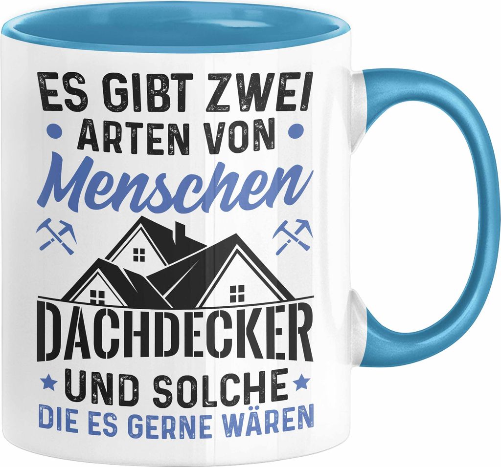 Dachdecker Geschenk Tasse Geschenkidee Spruch Männer Es Gibt 2 Arten von Menschen (Blau)