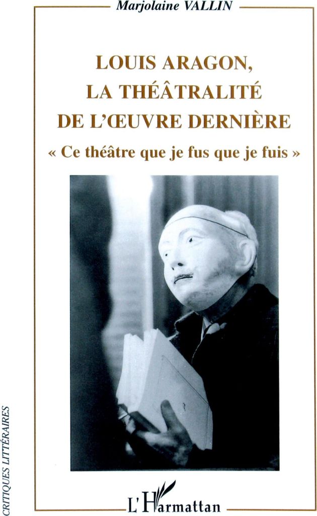 Louis Aragon, la théâtralité de l'oeuvre dernière