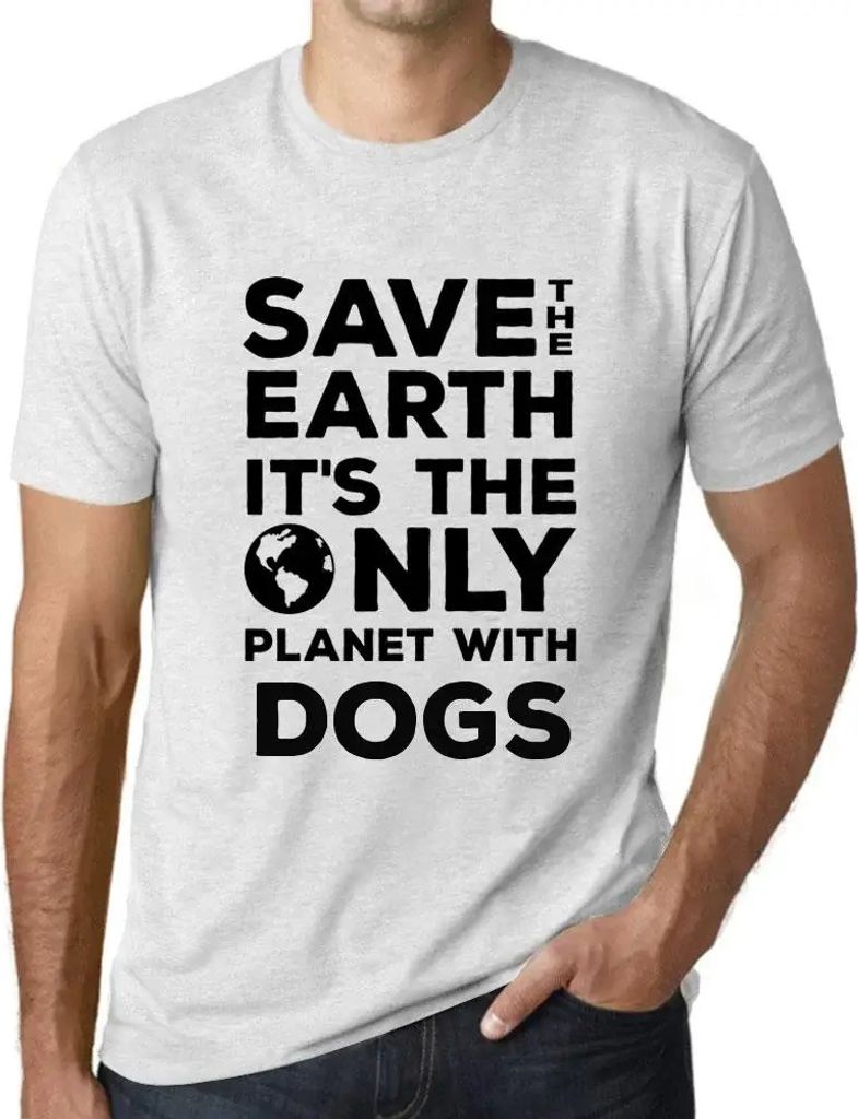 Herren Grafik T-Shirt Rettet die Erde sie ist der einzige Planet mit Hunden – Save The Earth It’s The Only Planet With Dogs – Öko-Verantwort...