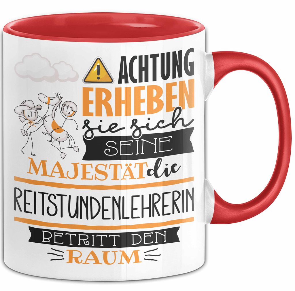 Reitstundenlehrerin Tasse Geschenk Lustiger Spruch Bitte Erheben Sie Sich Seine Majestät Die Reitstundenlehrerin Betritt Den Raum (Rot)