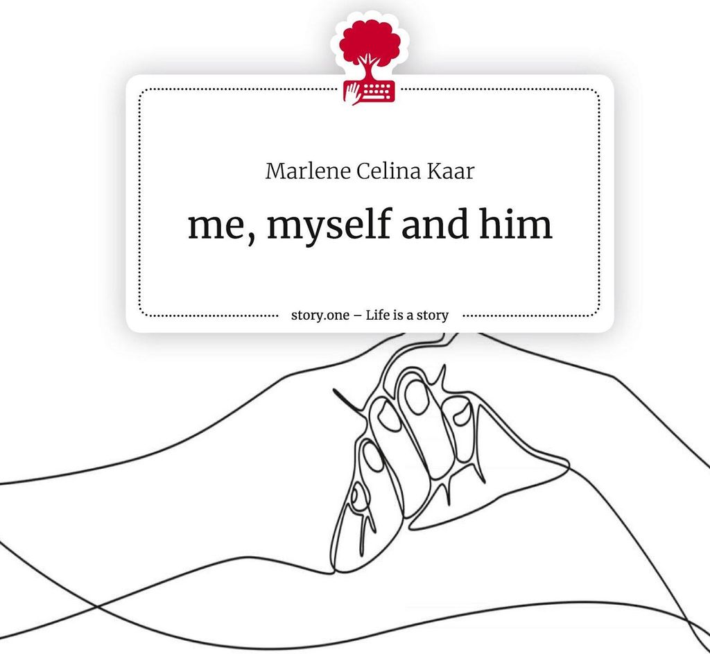 me, myself and him. Life is a Story - story.one