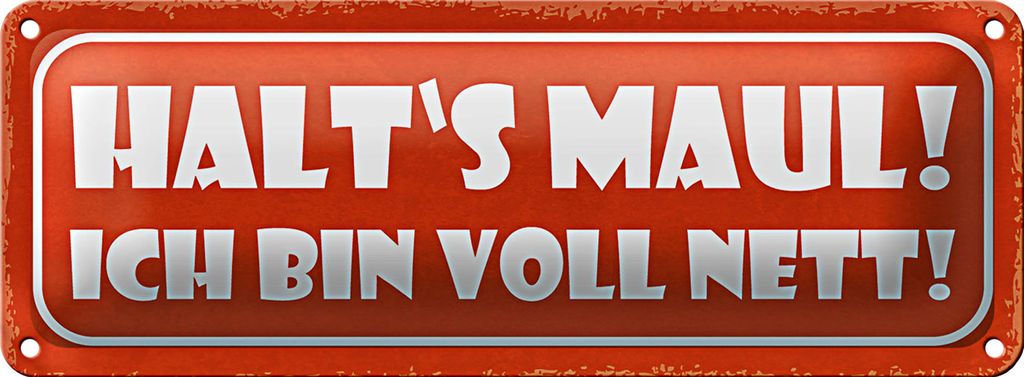 Blechschild Spruch 27x10cm halt`s Maul ich bin voll nett Dekoration