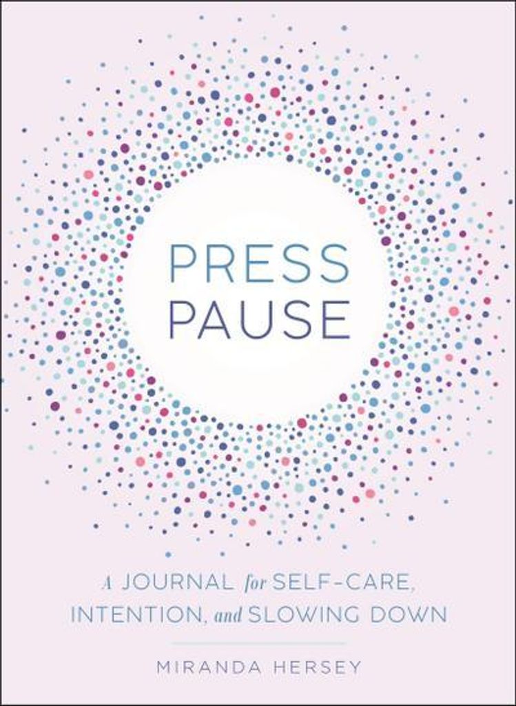 Press Pause: A Journal for Self-Care, Intention, and Slowing Down