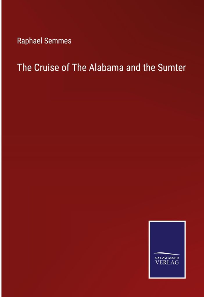The Cruise of The Alabama and the Sumter