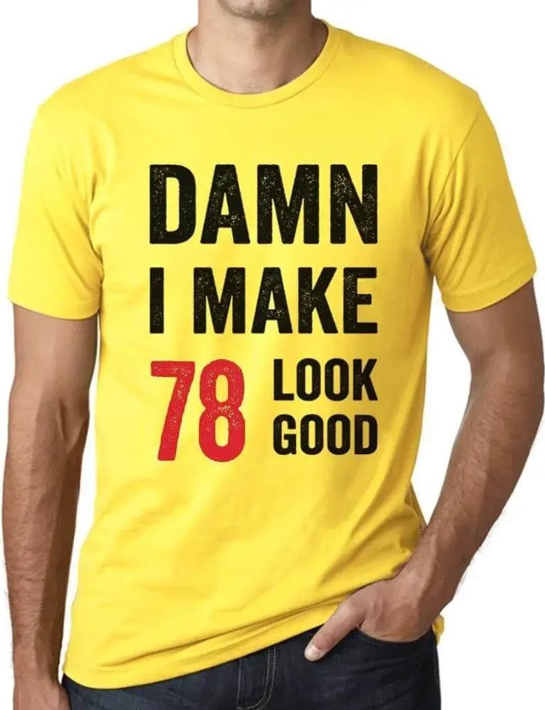 Herren Grafik T-Shirt Verdammt ich lasse 78 gut aussehen – Damn I Make 78 Look Good – Geschenk 78. Geburtstag Jahrestag 78 Jahre Jubiläum 78 J...
