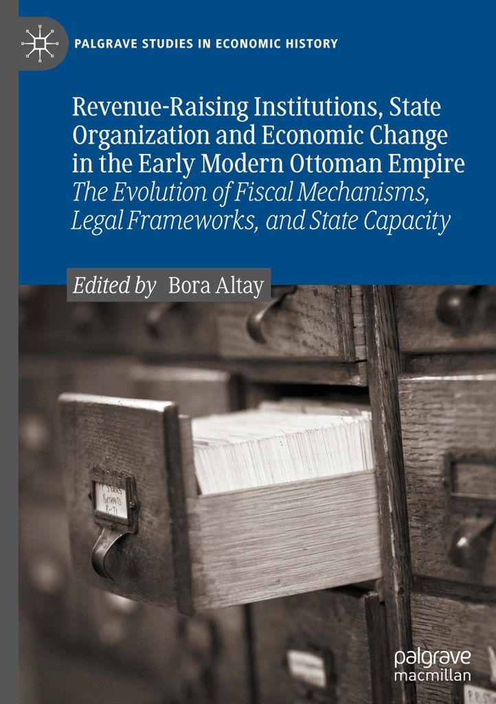 Revenue-Raising Institutions, State Organization and Economic Change in the Early Modern Ottoman Empire
