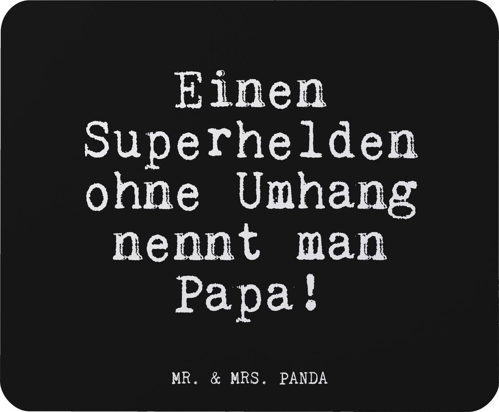 Mr. & Mrs. Panda Mauspad Einen Superhelden ohne Umhang... - Schwarz - Geschenk, Papa, laptop, Mann, Familie, Mouse Pad, pc mousepad, Vatertag, Best...