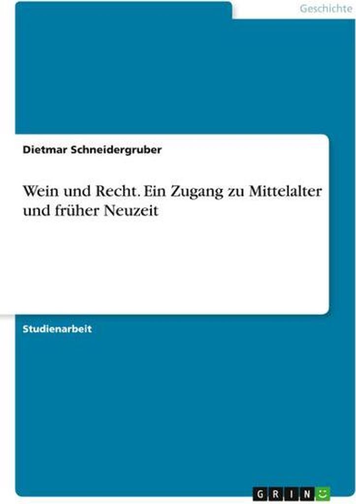 Wein und Recht. Ein Zugang zu Mittelalter und früher Neuzeit