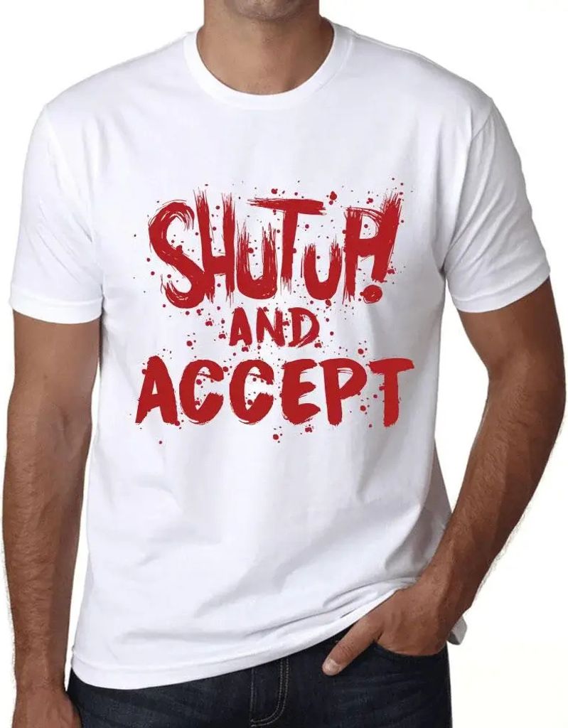 Herren Grafik T-Shirt Klappe halten und akzeptieren – Shut Up And Accept – Öko-Verantwortlich Vintage Jahrgang Kurzarm Lustige Druck Geburtstag