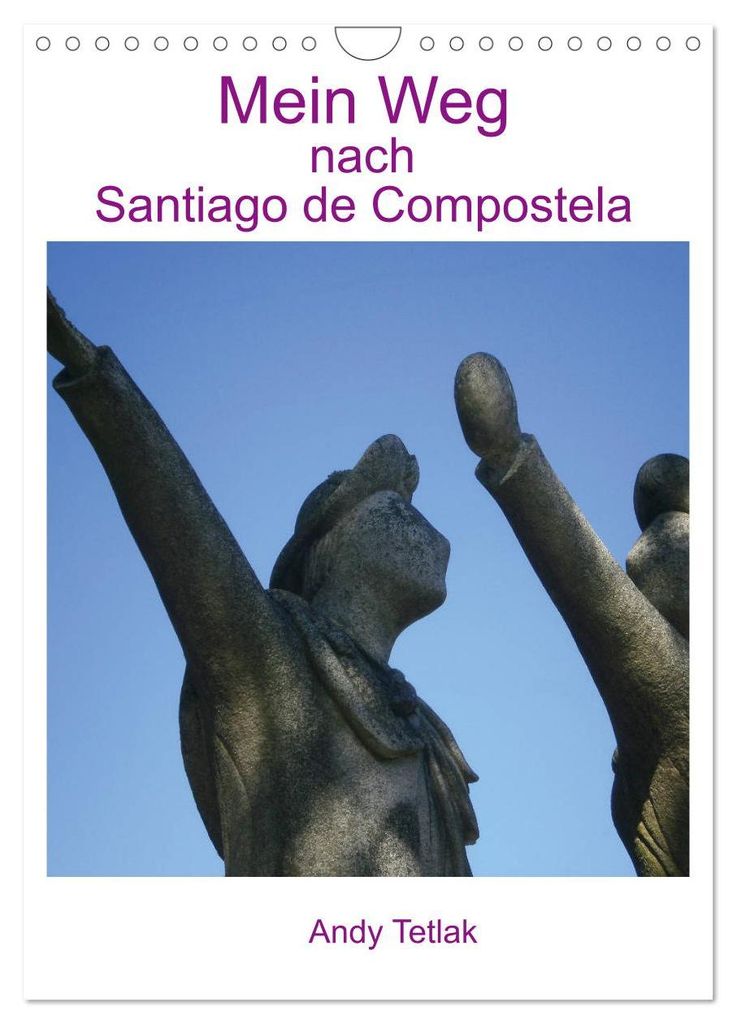 Mein Weg nach Santiago de Compostela (Wandkalender 2027 DIN A4 hoch), CALVENDO Monatskalender