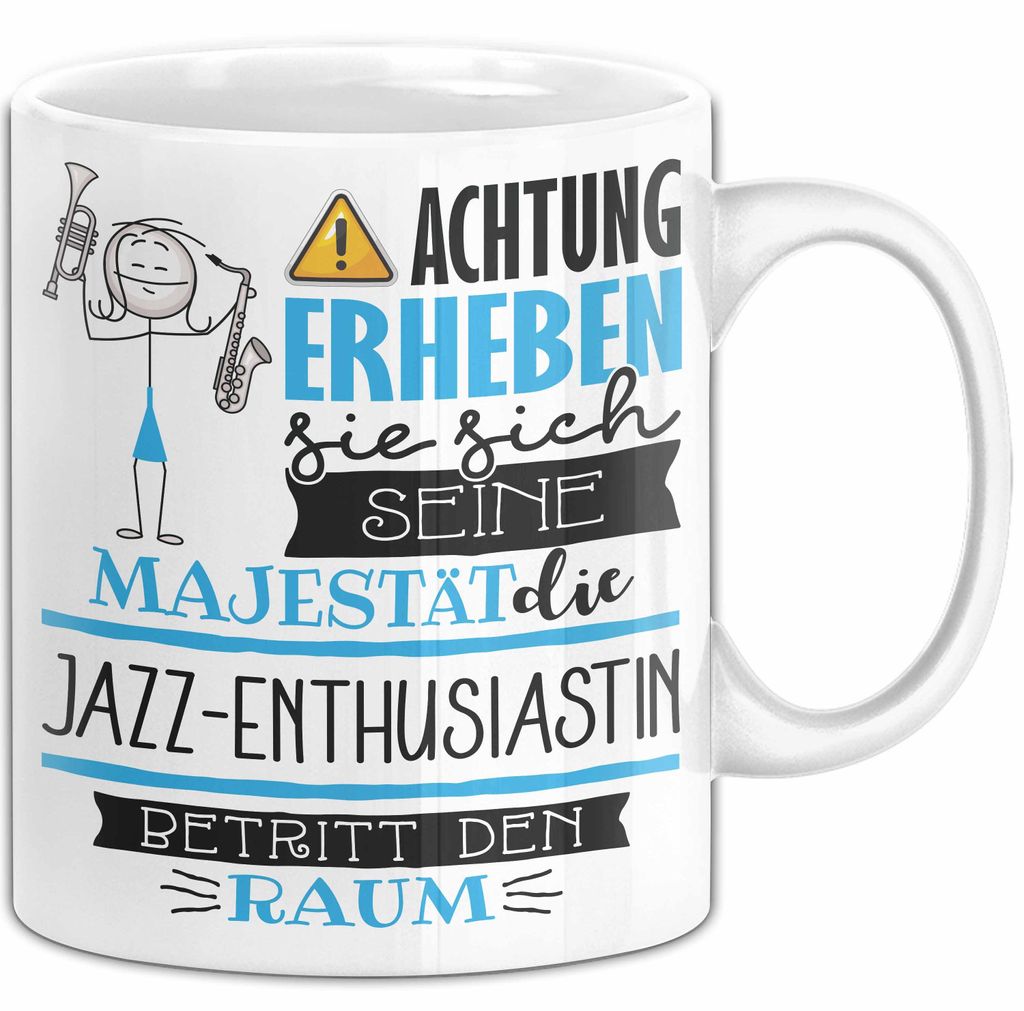 Jazz-Enthusiastin Tasse Geschenk Lustiger Spruch Bitte Erheben Sie Sich Seine Majestät Die Jazz-Enthusiastin Betritt Den Raum (Weiß)