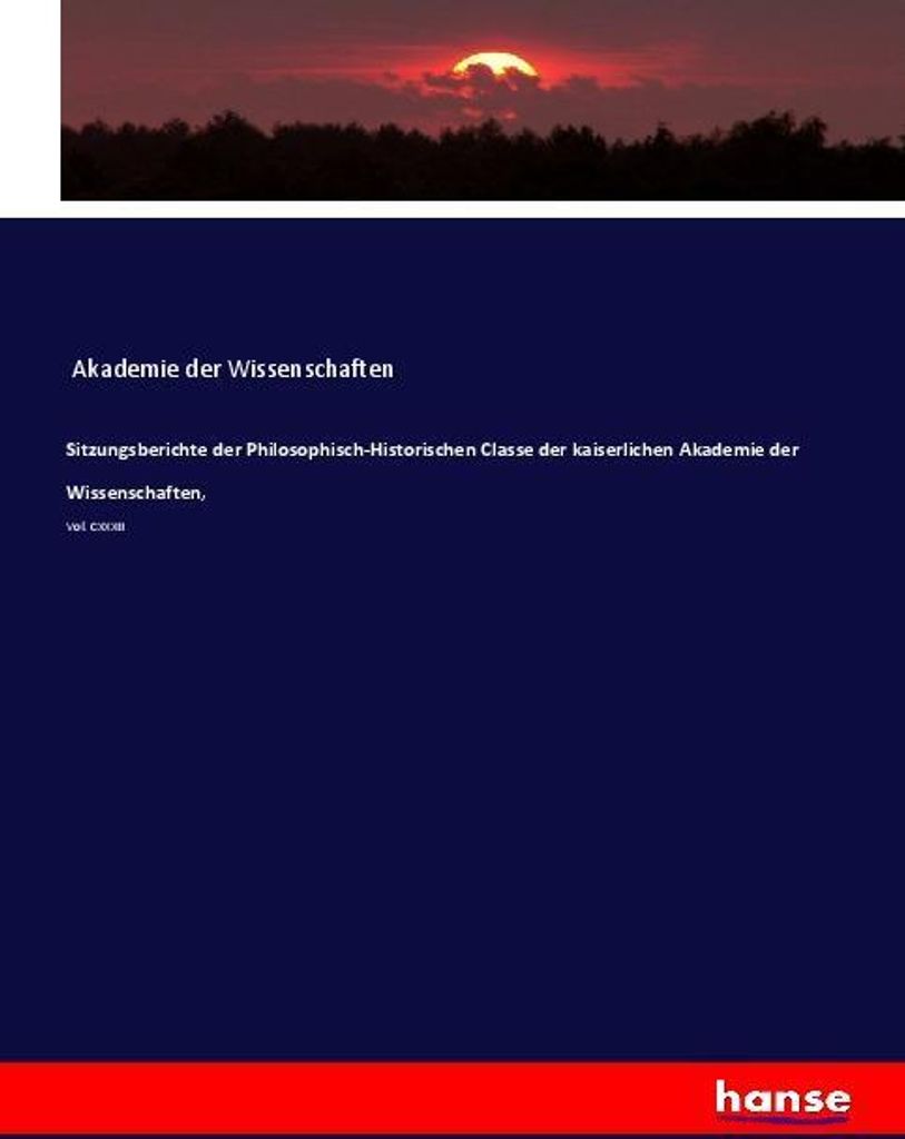 Sitzungsberichte der Philosophisch-Historischen Classe der kaiserlichen Akademie der Wissenschaften,
