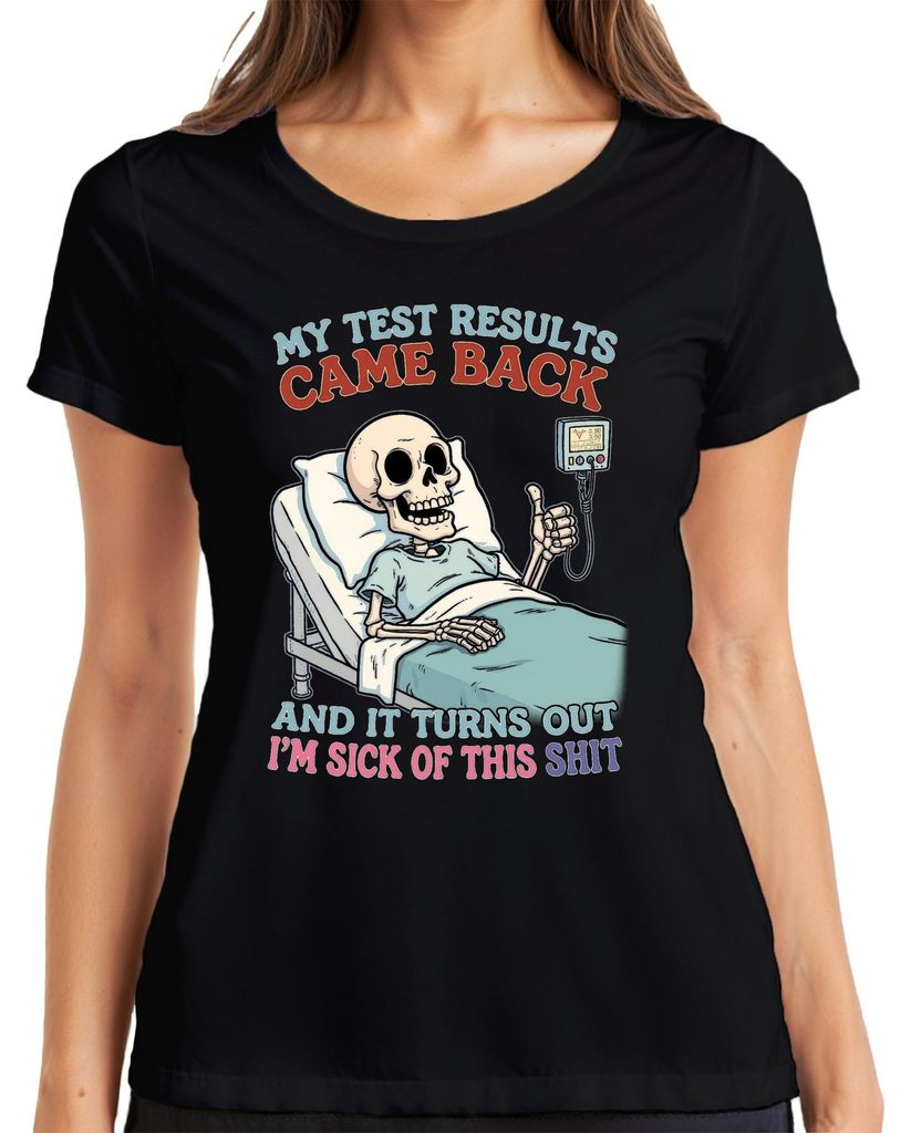 My Test Results Came Back I'm Sick of This skeleton hospital Damen T-Shirt, Schwarz, XXL