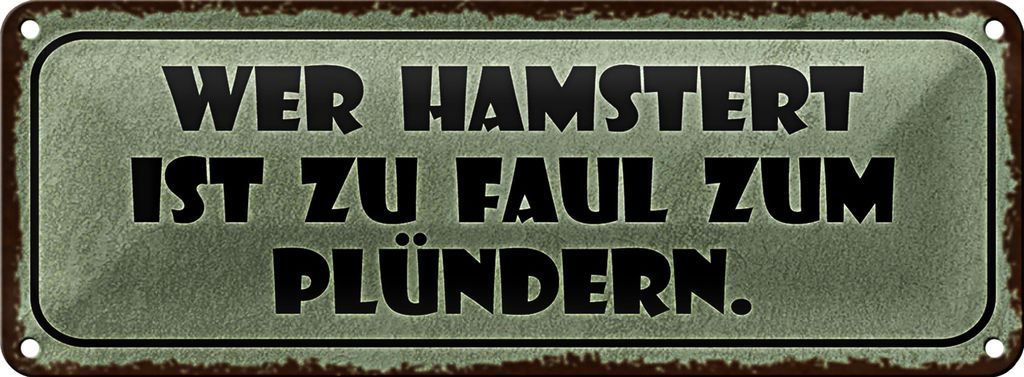 Blechschild Spruch 27x10cm wer hamstert faul zum plündern Dekoration