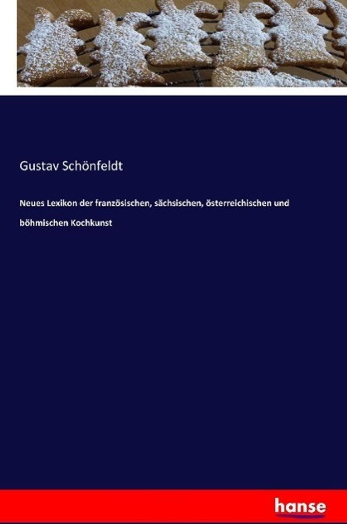 Neues Lexikon der französischen, sächsischen, österreichischen und böhmischen Kochkunst