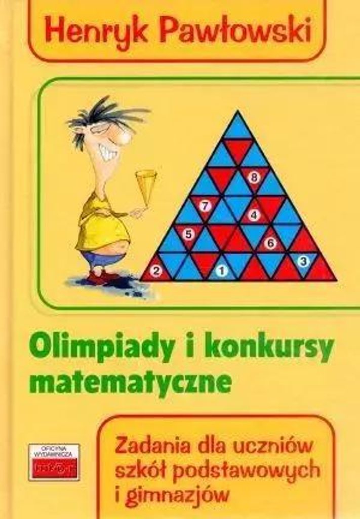 Olimpiady i konkursy matematyczne. Zadania dla uczniów szkół podstawowych i gimnazjów