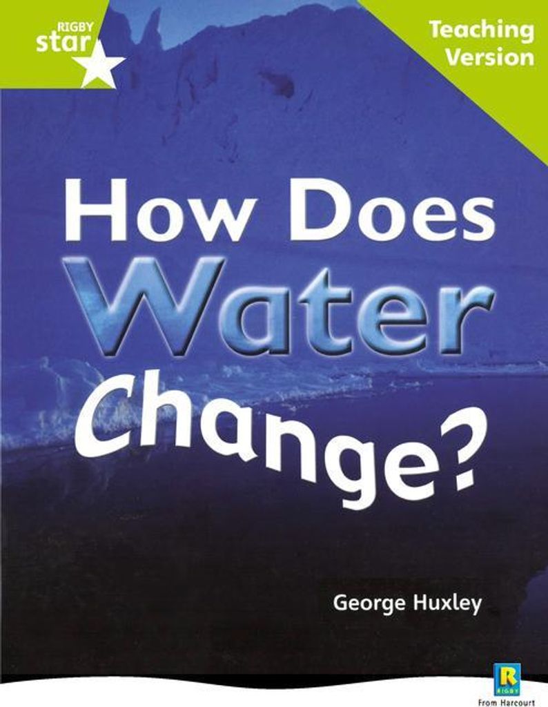 Rigby Star Non-fiction Guided Reading Green Level: How does water change? Teaching Version