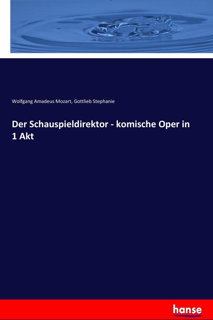 Der Schauspieldirektor - komische Oper in 1 Akt