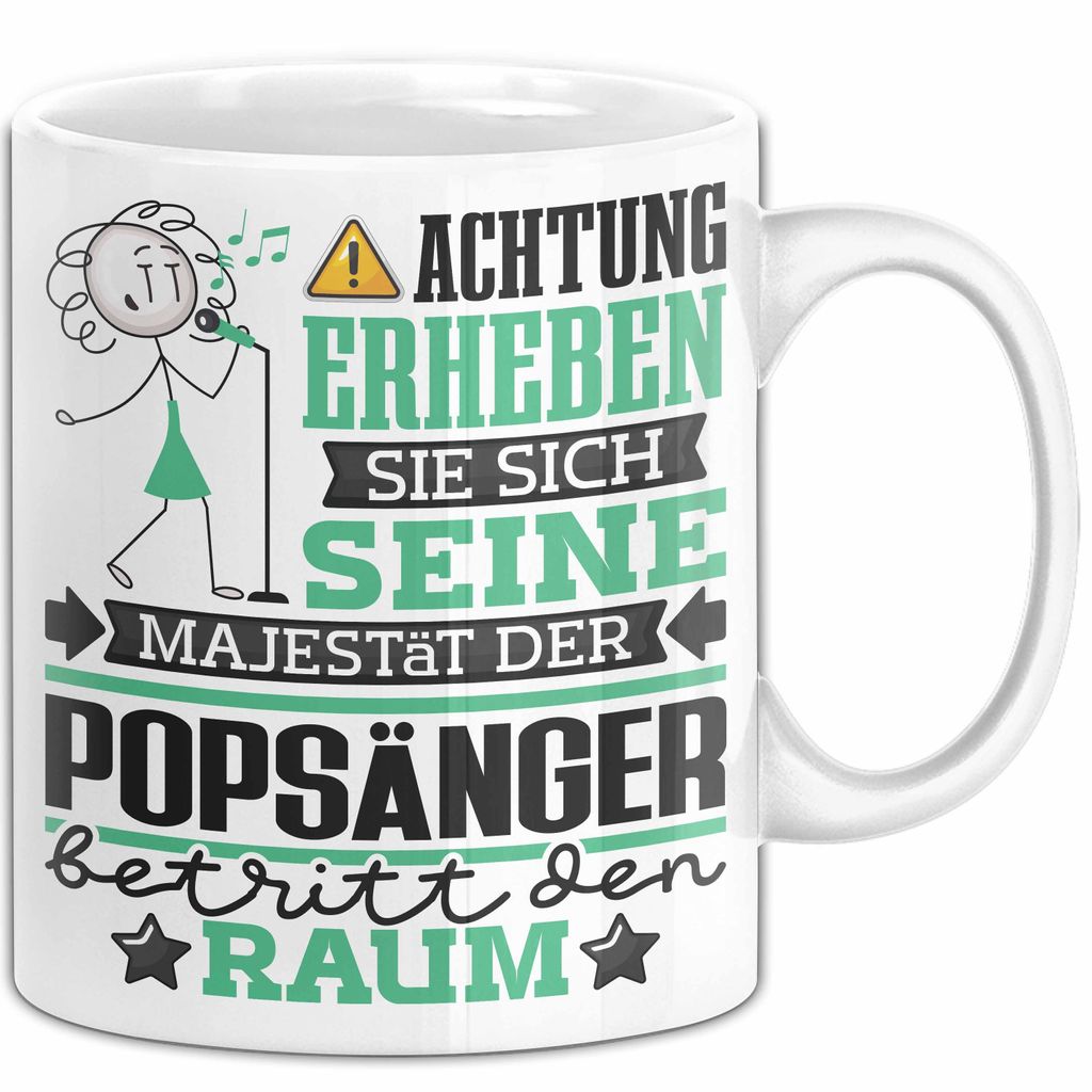 Popsänger Geschenk Tasse Lustiger Spruch Erheben Sie Sich Der Popsänger Betritt den Raum (Weiß)